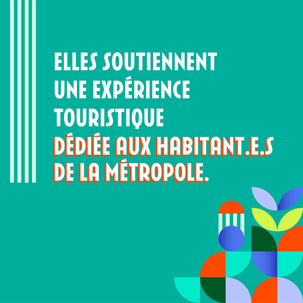 Elles soutiennent une expérience touristique dédiée aux habitant·e·s de la métropole.