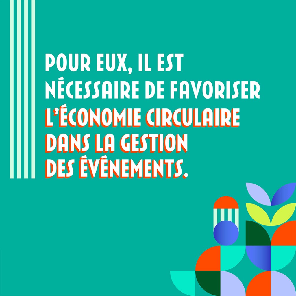 Pour eux il est nécessaire de favoriser l'économie circulaire dans la gestion des évènements.